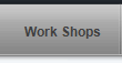Work Shops